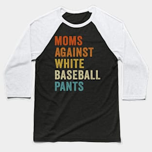 Moms Against White Baseball Pants Baseball Mom Baseball T-Shirt